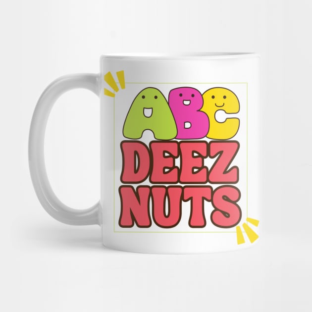 ABC Deez Nuts! by RealNakama